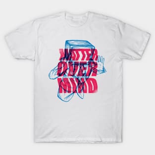 Matter Over Mind T-Shirt